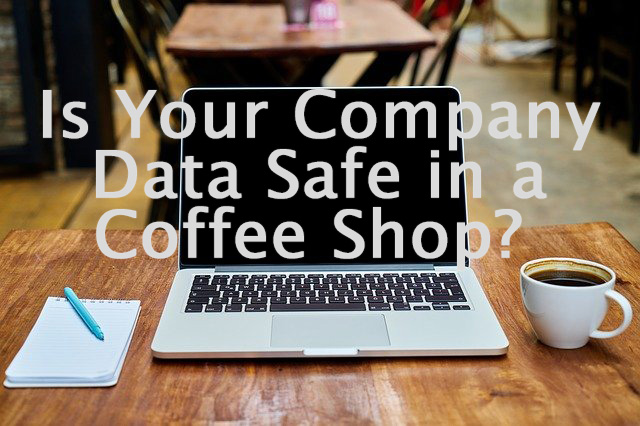 Company Data Security & Your Remote Employees