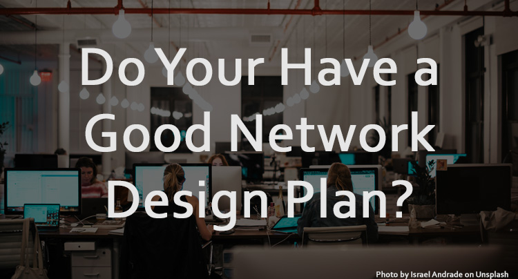Network design plan