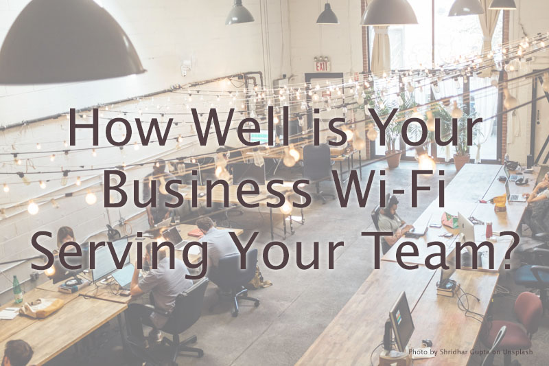How Good is Your Business Wi-Fi?