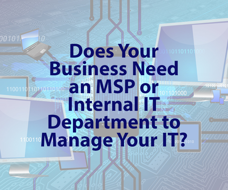 Is an MSP or Internal IT Department Right for You?